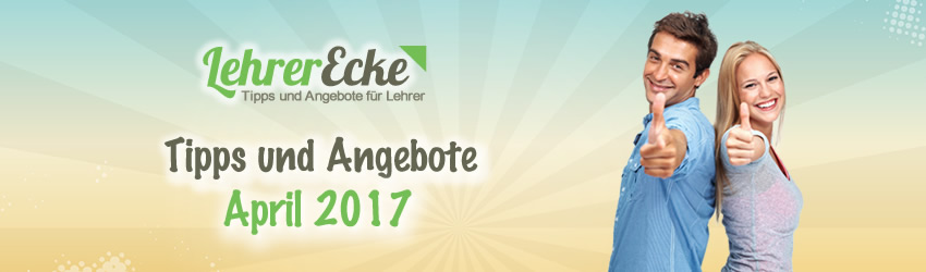 Tipps und Angebote für Lehrer im April 2017