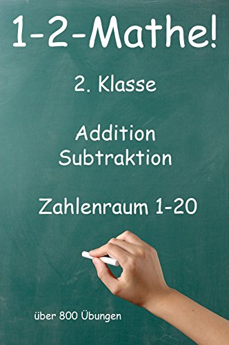 1-2-Mathe! - 2. Klasse - Addition, Subtraktion, Zahlenraum bis 20: Über 800 Übungen -