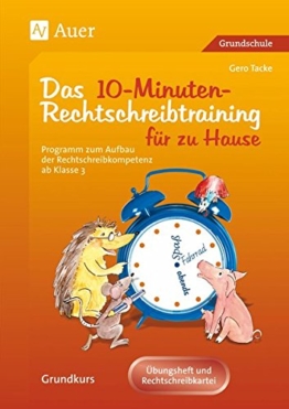 10-Minuten-Rechtschreibtraining für zu Hause: Programm zum Aufbau der Rechtschreibkompetenz ab Klasse 3 (Rechtschreibtraining GS) -