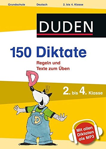 150 Diktate 2. bis 4. Klasse: Regeln und Texte zum Üben - mit MP3-Download (Duden - 150 Übungen) -