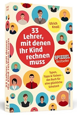 33 Lehrer, mit denen ihr Kind rechnen muss: Typen, Tipps & Tücken - Das Buch für eine glückliche Schulzeit -