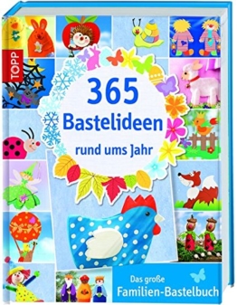 365 Bastelideen rund ums Jahr: Das große Familien-Bastelbuch -