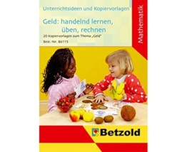 Betzold "Geld": handelnd lernen, üben, rechnen, Mathematik, Unterrichtsideen, 20 Kopiervorlagen A4, für Klasse 1-4 -