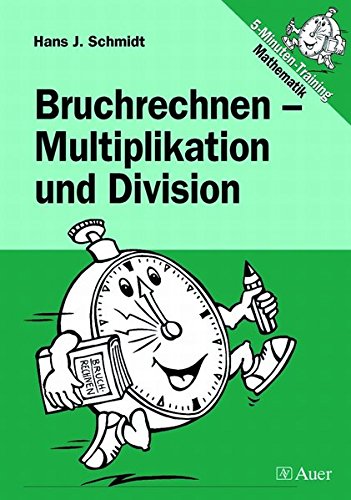 Bruchrechnen - Multiplikation und Division: 5. bis 9. Klasse (Training Bruchrechnen) -