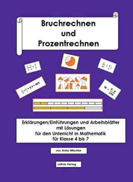 Bruchrechnen und Prozentrechnen: Einführungen/Erklärungen und Arbeitsblätter mit Lösungen für den Unterricht in Mathematik für Klasse 4 bis 7 -