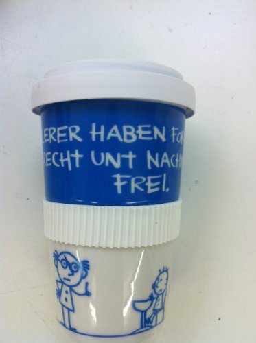 Coffee-to-go-Becher aus Porzellan mit hochwertigem Kunststoffdeckel:Lerer haben Formittags Recht und Nachmittags frei. -