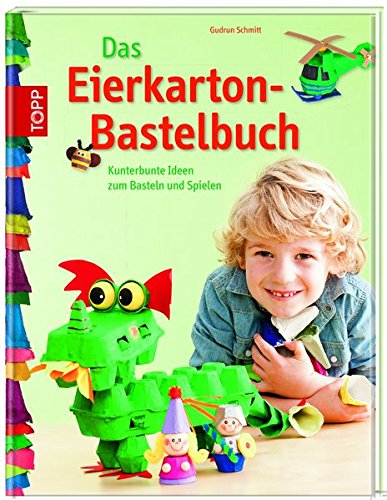 Das Eierkarton-Bastelbuch: Kunterbunte Ideen zum Basteln und Spielen -