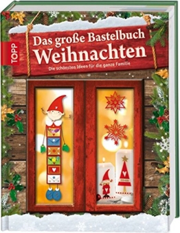 Das große Bastelbuch Weihnachten: Die schönsten Ideen für die ganze Familie -