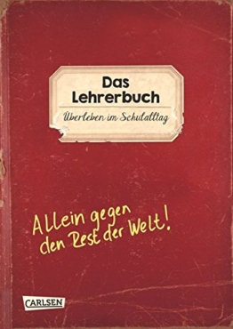 Das Lehrerbuch: Überleben im Schulalltag -