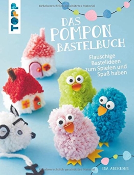 Das Pompon-Bastelbuch: Flauschige Bastelideen zum Spielen und Spaß haben -