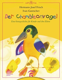 Der Chamäleonvogel: Eine Ostergeschichte für Kinder und ihre Eltern -