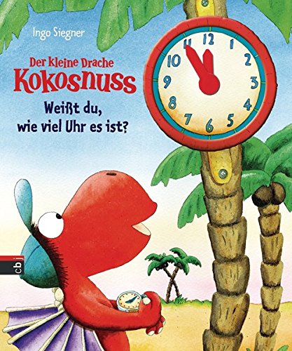 Der kleine Drache Kokosnuss - Weißt du, wie viel Uhr es ist? (Spiel- und Beschäftigungsspaß, Band 2) -