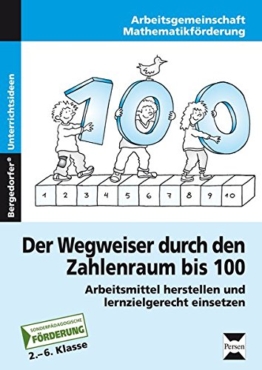 Der Wegweiser durch den Zahlenraum bis 100: Arbeitsmittel herstellen und lernzielgerecht einsetzen (2. bis 6. Klasse) -