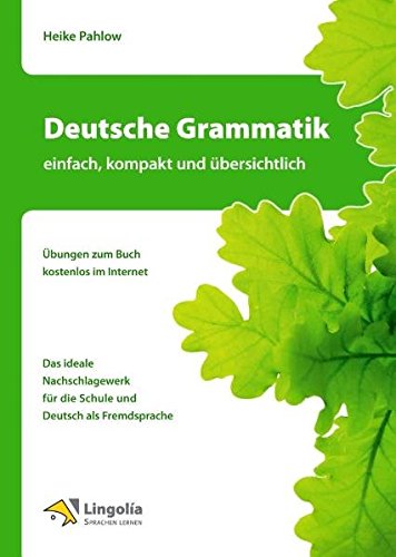 Deutsche Grammatik - einfach, kompakt und übersichtlich -