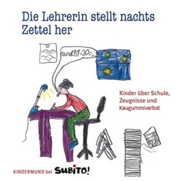 Die Lehrerin stellt nachts Zettel her: Kinder über Schule, Zeugnisse und Kaugummiverbot -