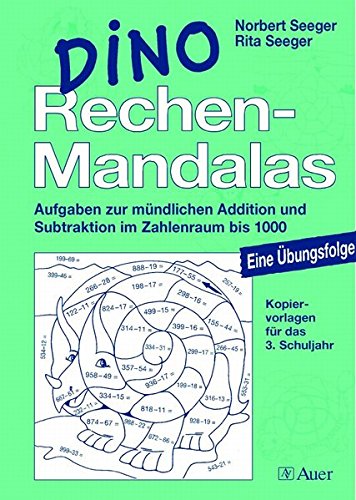 Dino Rechen-Mandalas: Aufgaben zur mündlichen Addition und Subtraktion im Zahlenraum bis 1000, Mit Kopiervorlagen (3. Klasse) -