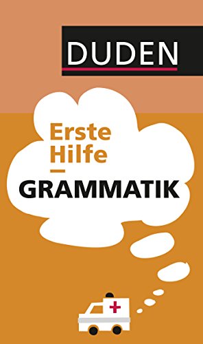 Duden - Erste Hilfe Grammatik: Die wichtigsten Regeln einfach und anschaulich erklärt (Duden Sprachwissen) -