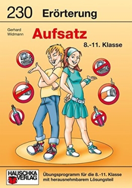 Erörterung. Aufsatz 8.-11. Klasse: Übungsprogramm mit Lösungen für die 8.-11. Klasse -