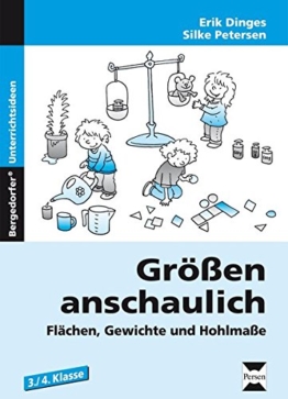 Größen anschaulich: Gewichte, Hohlmaße und Flächen: 3. und 4. Klasse -