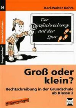 Groß oder klein?: Rechtschreibung in der Grundschule (2. bis 4. Klasse) -