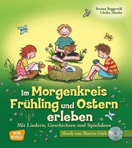 Im Morgenkreis Frühling und Ostern erleben - Mit Liedern, Geschichten und Spielideen (Lieder, Geschichten und Spielideen für den Morgenkreis) -