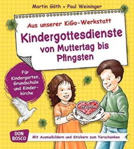 Kindergottesdienste von Muttertag bis Pfingsten. Aus unserer KiGo-Werkstatt. Für Kindergarten, Grundschule und Kinderkirche. Mit Ausmalbildern und Stickern zum Verschenken. -