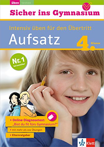 Klett Sicher ins Gymnasium Aufsatz 4. Klasse: Intensiv üben für den Übertritt, Deutsch -