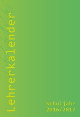 Lehrerkalender/Schuljahresplaner 2016/17, DIN A4, praktisch, leicht und umweltgerecht -