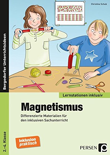 Magnetismus: Differenzierte Materialien für den inklusiven Sachunterricht (2. bis 4. Klasse) (Lernstationen inklusiv) -