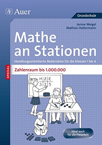 Mathe an Stationen SPEZIAL Zahlenraum bis 1000000: Handlungsorientierte Materialien für die Klassen 1 bis 4 (Stationentraining Grundschule Mathe) -