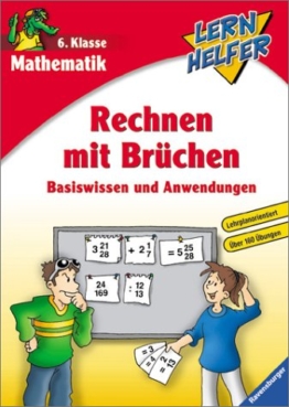 Mathematik: Rechnen mit Brüchen (6. Klasse): Basiswissen und Anwendungen (Lernhelfer) -