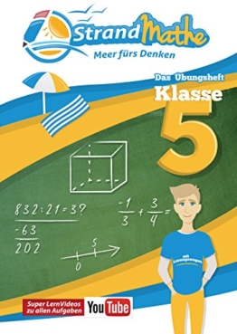 Mathematik Übungsheft Klasse 5: Matheaufgaben der Schule üben, vertiefen, wiederholen Lernvideos Lösungswege - Rechenschritte || StrandMathe: Mit ... Größen, Geometrie, Brüche, Textaufgaben -