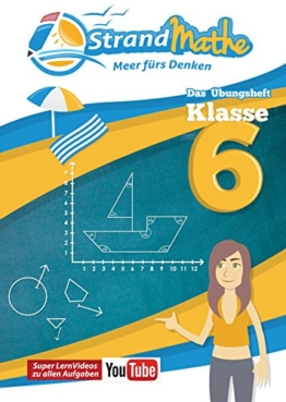 Mathematik Übungsheft Klasse 6: Matheaufgaben der Schule üben, vertiefen, wiederholen Lernvideos Lösungswege - Rechenschritte || StrandMathe: Mit ... Winkel, Abbildungen und Ganze Zahlen -