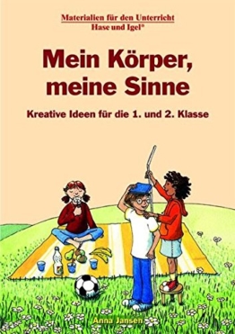 Mein Körper, meine Sinne: Kreative Ideen für die 1. und 2. Klasse -