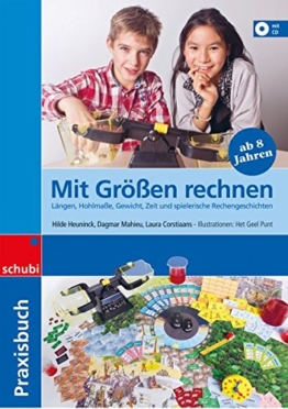 Praxisbuch Mit Größen rechnen: Längen, Hohlmaße, Gewicht, Zeit und spielerische Rechengeschichten -