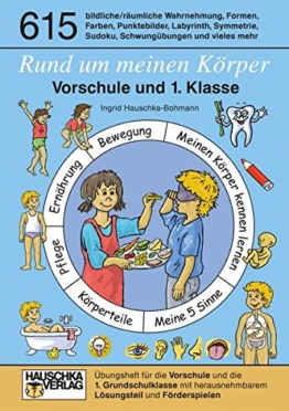 Rund um meinen Körper. Vorschule und 1. Klasse: Übungsprogramm für die Vorschule und die 1. Klasse mit herausnehmbarem Lösungsteil und Förderspielen -