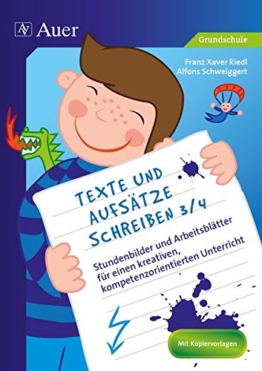 Texte und Aufsätze schreiben 3/4 Klasse: Stundenbilder und Arbeitsblätter für einen kreativen, kompetenzorientierten Unterricht -