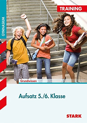 Training Gymnasium - Deutsch Aufsatz 5./6. Klasse: Grundlagen und Aufgaben mit Lösungen -