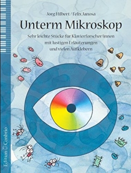 Unterm Mikroskop: Sehr leichte Stücke für Klavierforscher mit lustigen Erläuterungen und vielen Aufklebern -