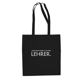 Lasst mich durch. Ich bin Lehrer - Stofftasche / Beutel, Farbe: schwarz -